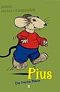 Pius - Die freche Maus: Die freche Maus. Mit e. Nachw. v. Gunther Hübner