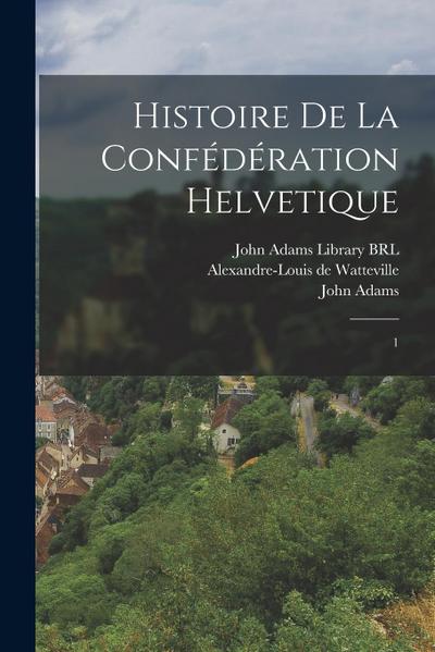 Histoire de la confédération Helvetique: 1