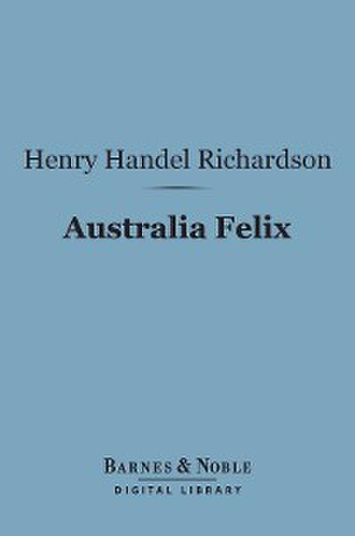 Australia Felix (Barnes & Noble Digital Library)