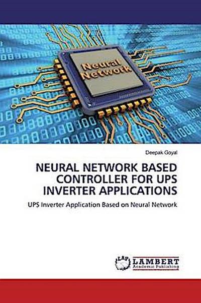 NEURAL NETWORK BASED CONTROLLER FOR UPS INVERTER APPLICATIONS
