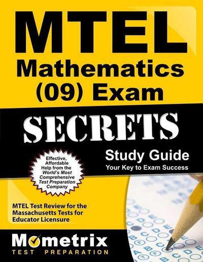 MTEL Mathematics (09) Exam Secrets Study Guide: MTEL Test Review for the Massachusetts Tests for Educator Licensure