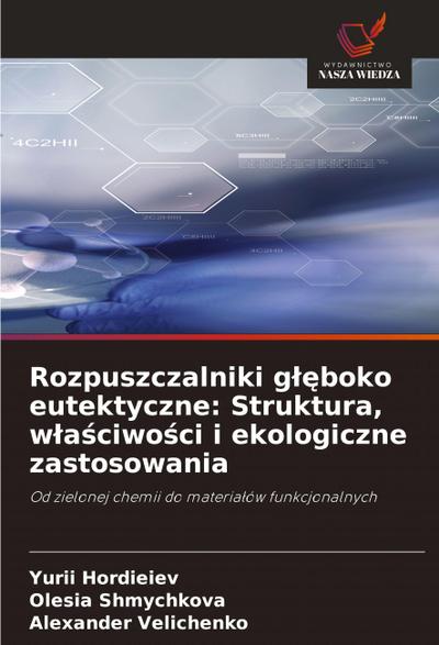 Rozpuszczalniki g¿¿boko eutektyczne: Struktura, w¿a¿ciwo¿ci i ekologiczne zastosowania