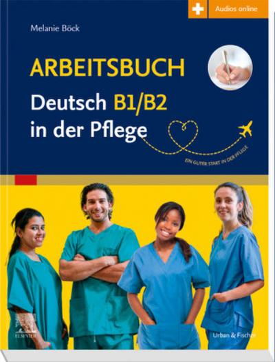 Arbeitsbuch Deutsch B1/B2 in der Pflege