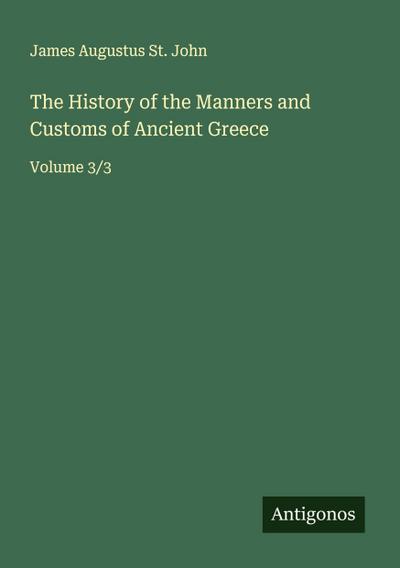 The History of the Manners and Customs of Ancient Greece