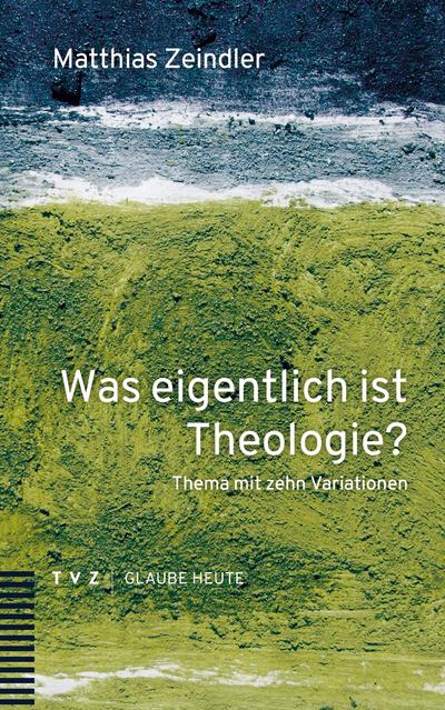 Was eigentlich ist Theologie?