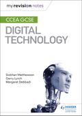 My Revision Notes: CCEA GCSE Digital Technology