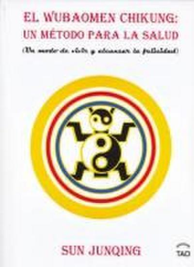 Wubaomen Chi-Kung : un método para la salud