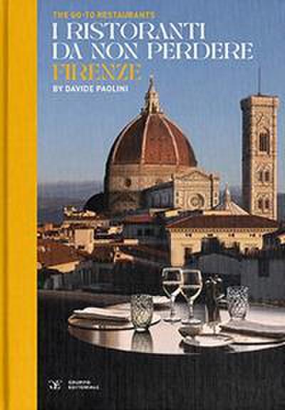 The go-to restaurants. I ristoranti da non perdere Firenze