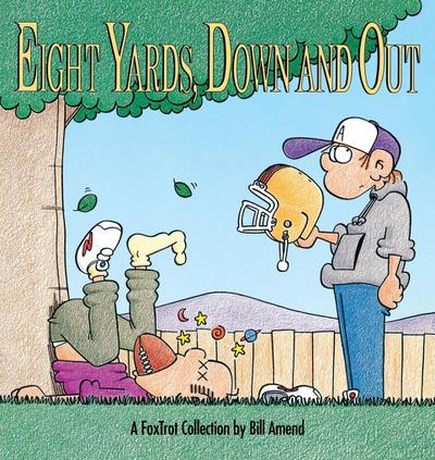 Eight Yards, Down and Out: A Foxtrot Collection