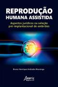 Reprodução Humana Assistida: Aspectos Jurídicos na Seleção Pré-Implantacional de Embriões