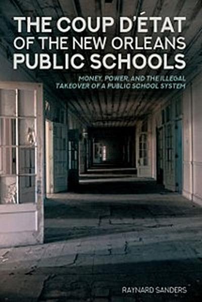 Coup D’etat of the New Orleans Public Schools