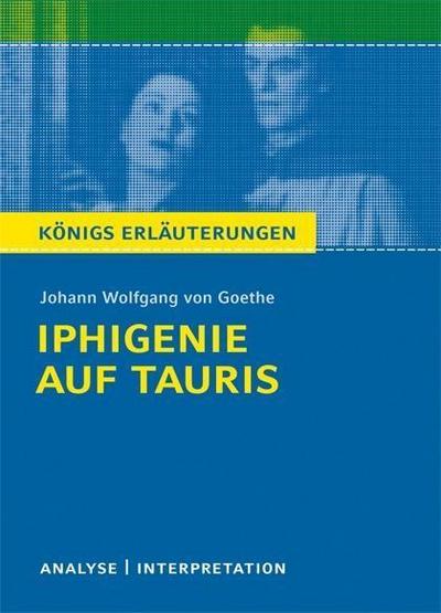 Iphigenie auf Tauris von Johann Wolfgang von Goethe. Textanalyse und Interpretation mit ausführlicher Inhaltsangabe und Abituraufgaben mit Lösungen.