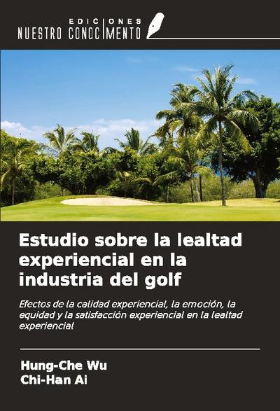 Estudio sobre la lealtad experiencial en la industria del golf