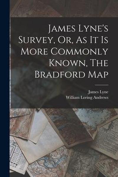 James Lyne’s Survey, Or, As It Is More Commonly Known, The Bradford Map