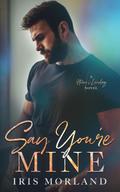 Say You’re Mine