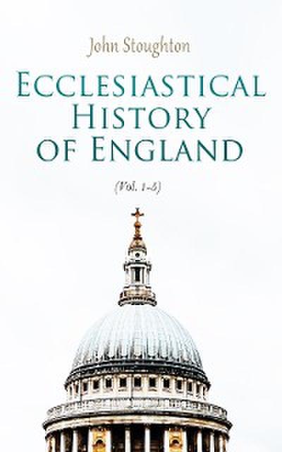 Ecclesiastical History of England (Vol. 1-5)