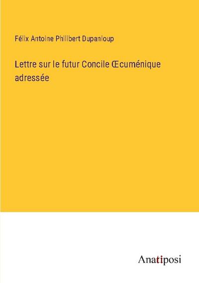Lettre sur le futur Concile ¿cuménique adressée