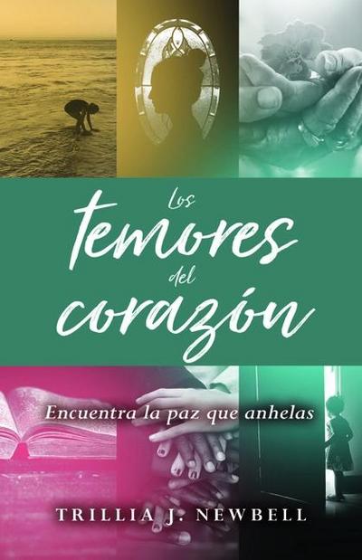 Los Temores del Corazón: Encuentra La Paz Que Anhelas (Fear and Faith: Finding the Peace Your Heart Craves)