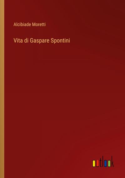 Vita di Gaspare Spontini