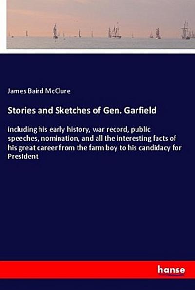 Stories and Sketches of Gen. Garfield