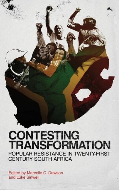 Contesting Transformation: Popular Resistance in Twenty-First-Century South Africa