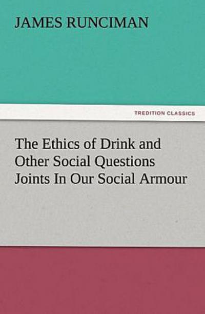 The Ethics of Drink and Other Social Questions Joints In Our Social Armour