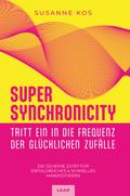 SUPER SYNCHRONICITY - Tritt ein in die Frequenz der glücklichen Zufälle