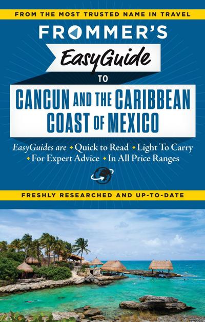 Frommer’s EasyGuide to Cancun and the Caribbean Coast of Mexico