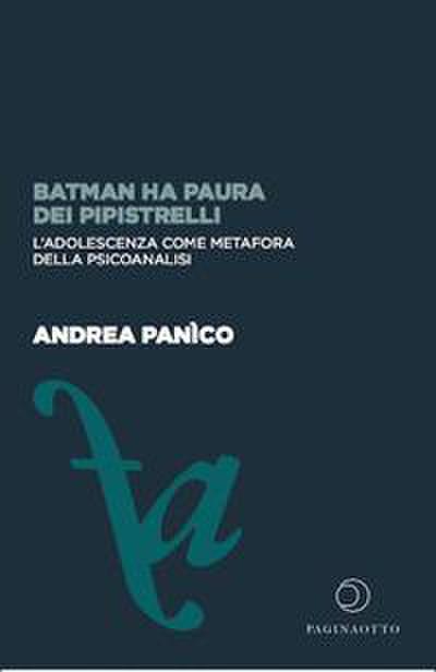 Batman ha paura dei pipistrelli. L’adolescenza come metafora della psicoanalisi