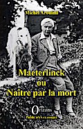 Maeterlinck ou Naître par la mort