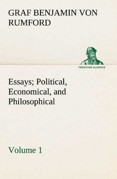 Essays Political, Economical, and Philosophical - Volume 1