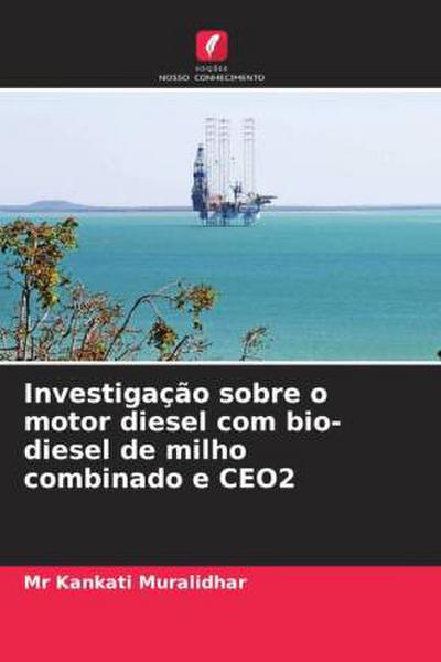 Investigação sobre o motor diesel com bio-diesel de milho combinado e CEO2