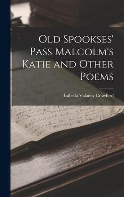 Old Spookses’ Pass Malcolm’s Katie and Other Poems