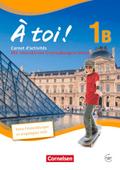 À toi ! - Fünfbändige Ausgabe / Band 1B - Carnet d’activités mit Audio-Materialien und eingelegtem Förderheft: Carnet d’activités mit Audios online ... (À toi !: Fünfbändige Ausgabe 2012)