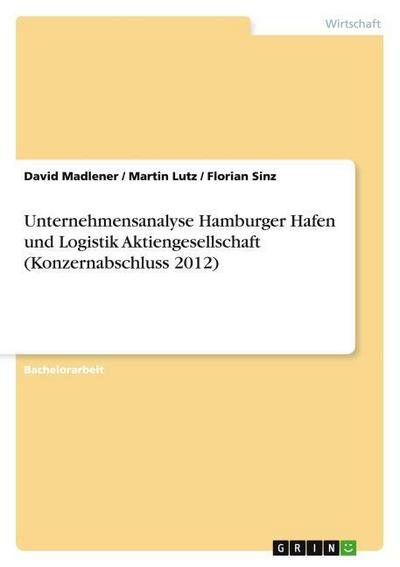 Unternehmensanalyse Hamburger Hafen und Logistik Aktiengesellschaft (Konzernabschluss 2012)