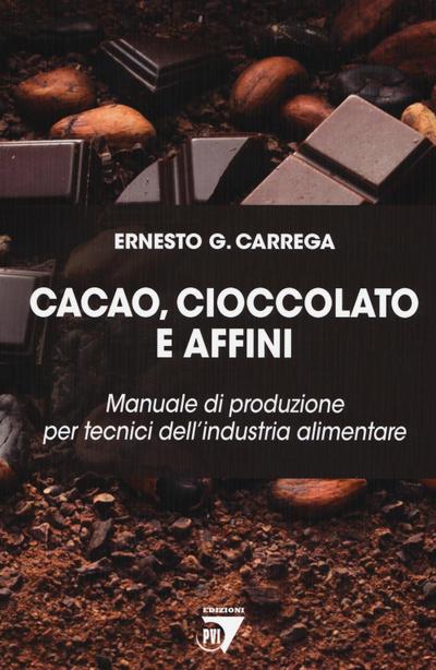 Carrega, E: Cacao, cioccolato e affini. Manuale di produzion