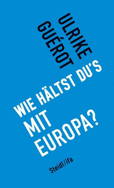 Wie hältst du’s mit Europa?