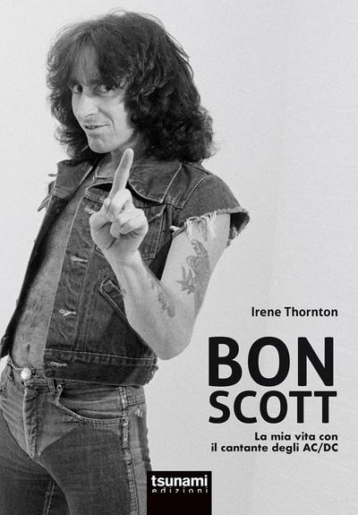 Thornton, I: Bon Scott. La mia vita con il cantante degli AC