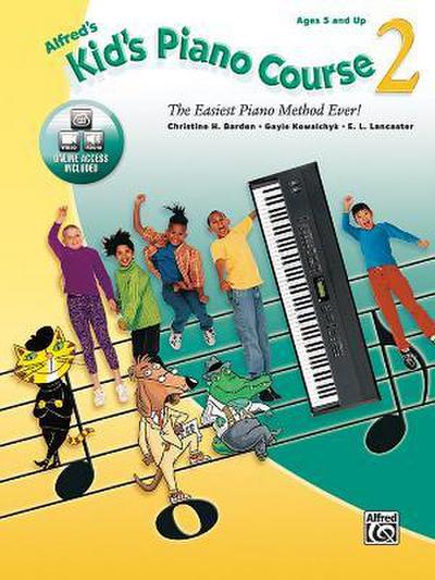 Alfred’s Kid’s Piano Course, Bk 2: The Easiest Piano Method Ever!, Book & Online Video/Audio [With CD (Audio)]