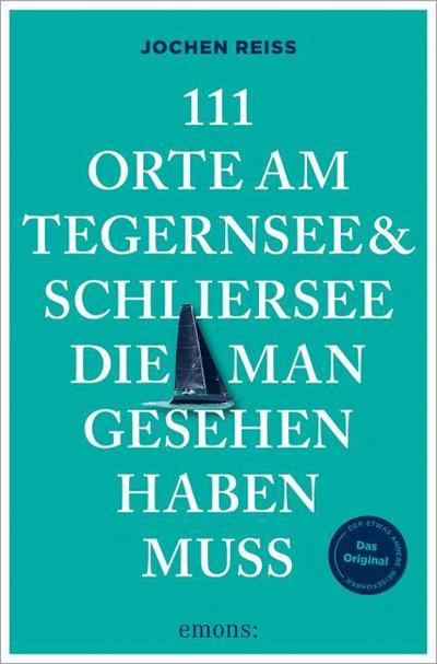 111 Orte am Tegernsee und Schliersee, die man gesehen haben muss
