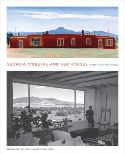 Georgia O’Keeffe and Her Houses: Ghost Ranch and Abiquiu