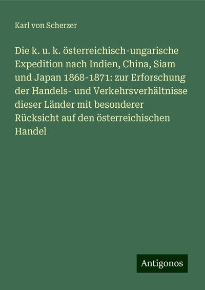 Scherzer, K: Die k. u. k. österreichisch-ungarische Expediti