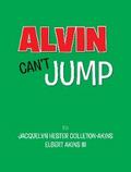Alvin Can’t Jump