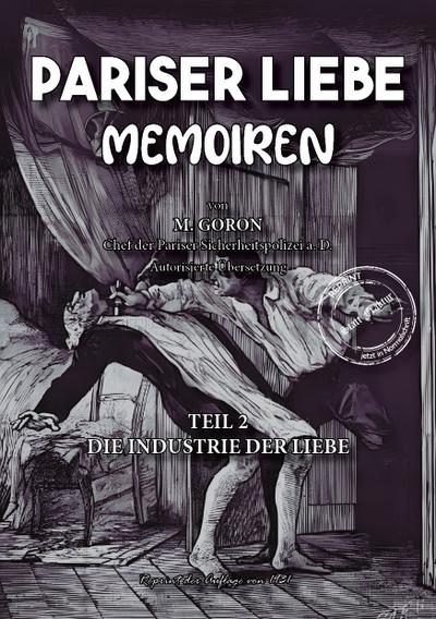 Pariser Liebe - Memoiren Der Chef der Pariser Sicherheitspolizei (Surete) ermittelt Teil 2