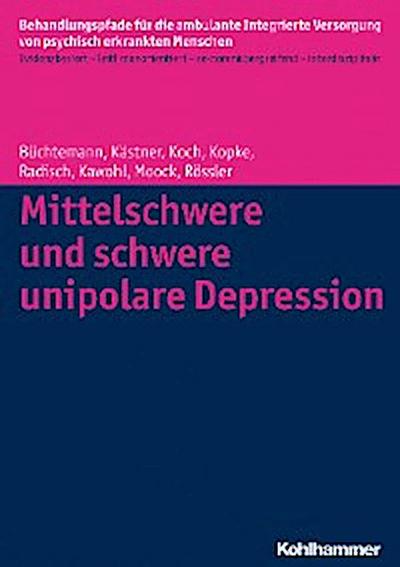 Mittelschwere und schwere unipolare Depression