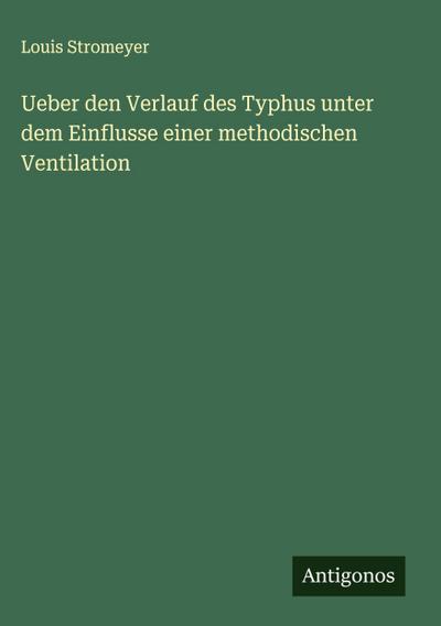 Ueber den Verlauf des Typhus unter dem Einflusse einer methodischen Ventilation