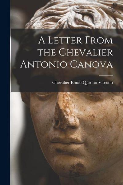 A Letter From the Chevalier Antonio Canova