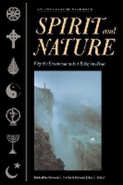 Spirit and Nature: Why the Environment Is a Religious Issue--An Interfaith Dialogue