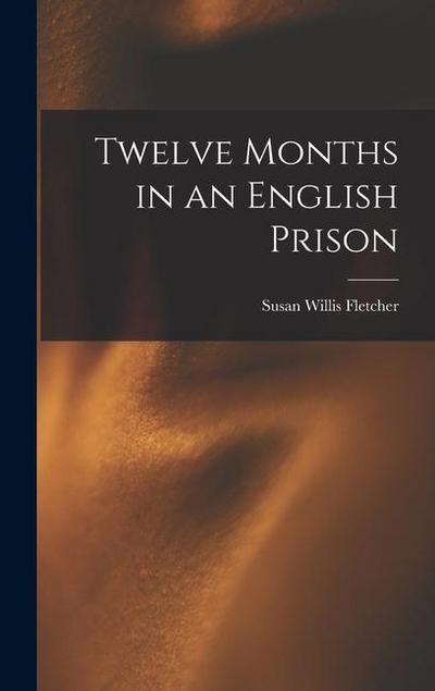 Twelve Months in an English Prison