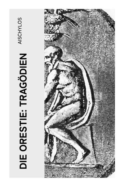 Die Orestie: Tragödien
